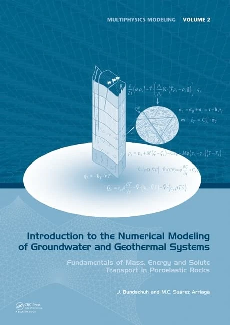 Introduction to the Numerical Modeling of Groundwater and Geothermal Systems: Fundamentals of Mass, Energy and Solute Transport in Poroelastic Rocks: 2 (Multiphysics Modeling)