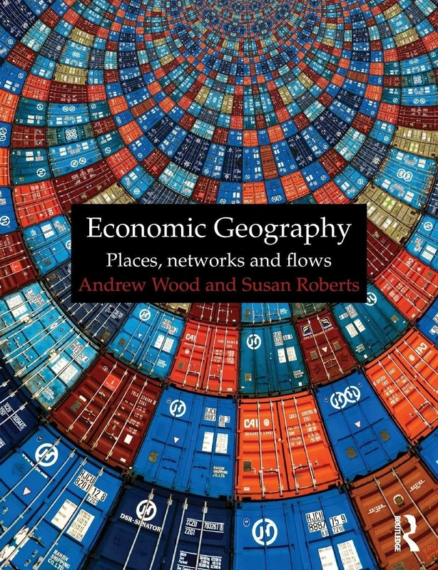 Economic Geography: Places, Networks and Flows