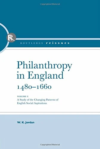 Philanthropy in England, 1480 - 1660: A study of the Changing Patterns of English Social Aspirations - Image 1
