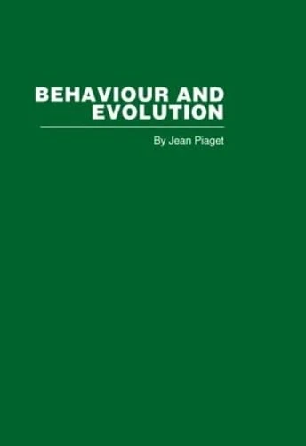 Behaviour and Evolution (Routledge Library Editions: Piaget)