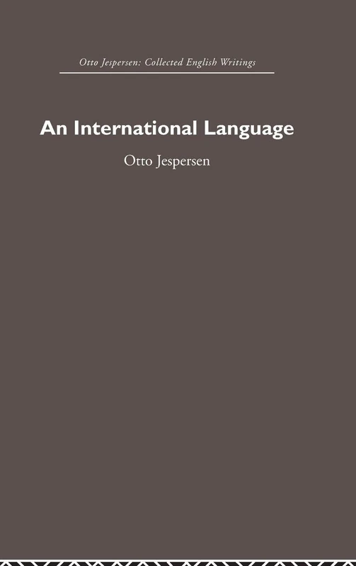 International Language: Otto Jespersen Collected English Writings