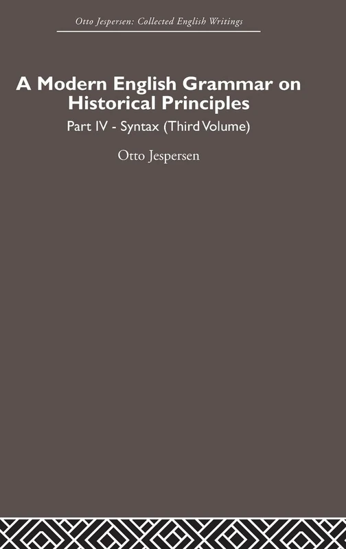 A Modern English Grammar on Historical Principles: Volume 4. Syntax (third volume): 3 (Otto Jespersen)
