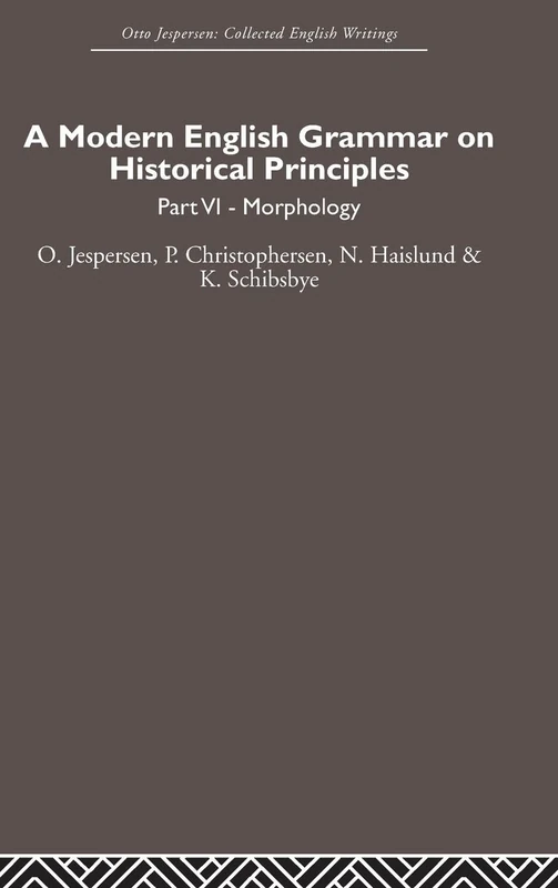 A Modern English Grammar on Historical Principles: Volume 6 (Otto Jespersen)