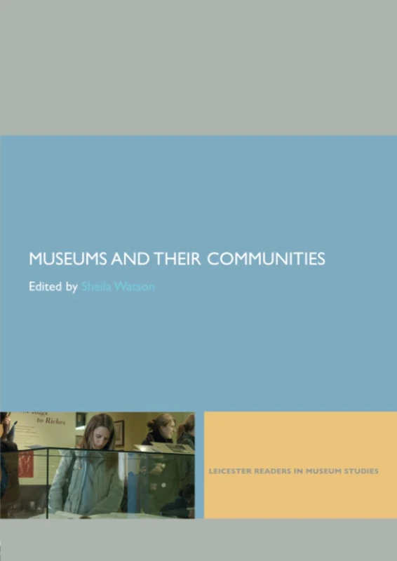Museums and their Communities (Leicester Readers in Museum Studies)