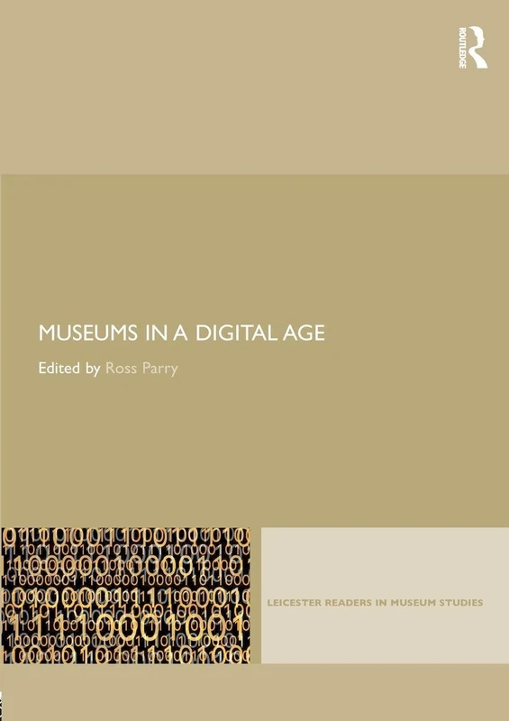 Museums in a Digital Age (Leicester Readers in Museum Studies)