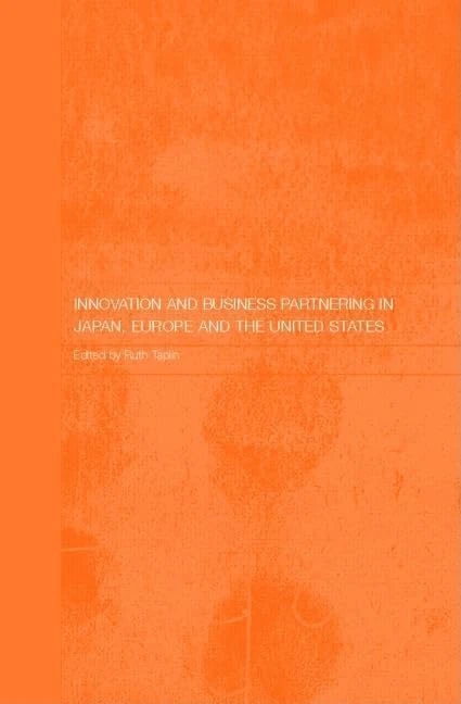 Routledge Innovation and Business Partnering in Japan, Europe, US