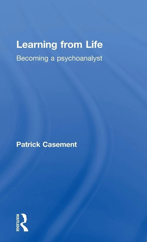 Learning from Life: Becoming a Psychoanalyst
