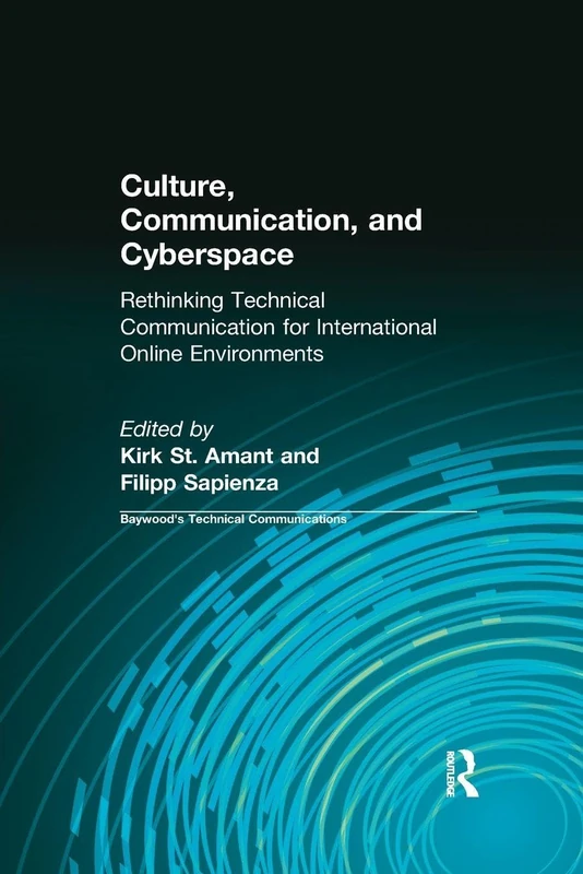 Culture, Communication and Cyberspace: Rethinking Technical Communication for International Online Environments (Baywood's Technical Communications)