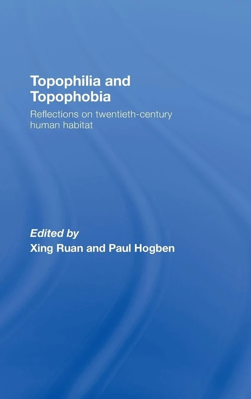 Topophilia and Topophobia: Reflections on Twentieth-Century Human Habitat