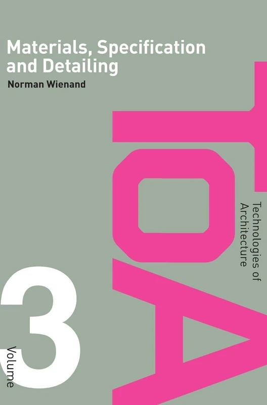 Materials, Specification and Detailing: Foundations of Building Design: 03 (Technologies of Architecture)