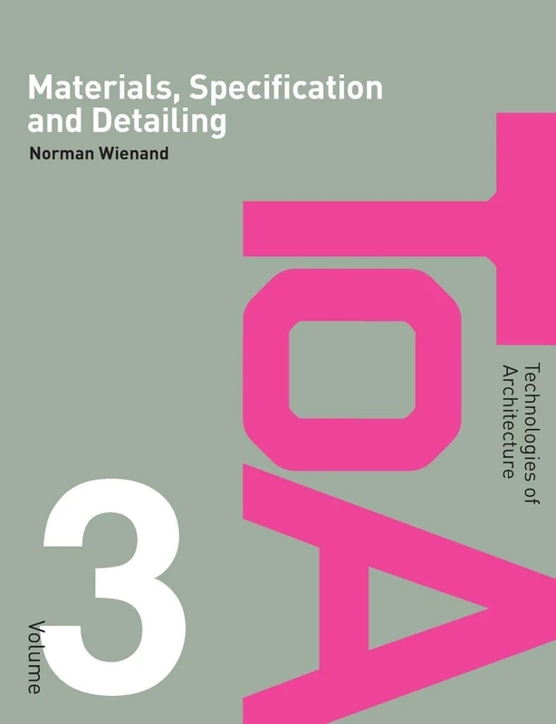 Materials, Specification and Detailing: Foundations of Building Design (Technologies of Architecture)