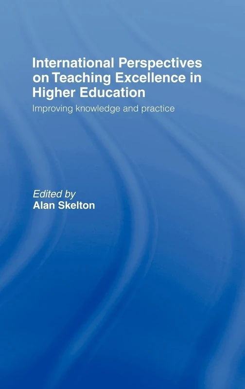 International Perspectives on Teaching Excellence in Higher Education: Improving Knowledge and Practice