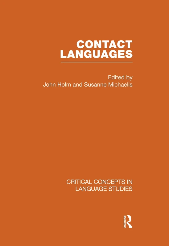 Contact Languages: Critical Concepts in Language Studies (Critical Concepts in Linguistics)