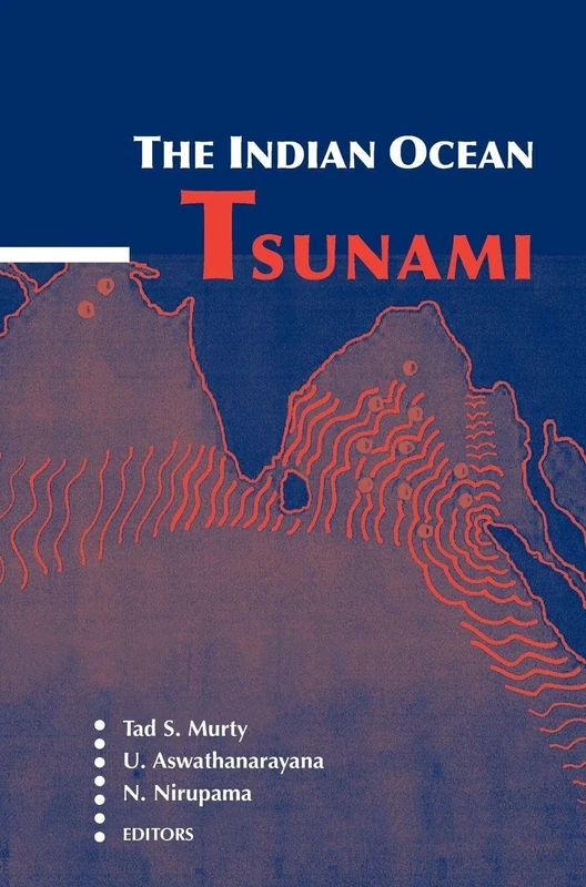 The Indian Ocean Tsunami (Balkema: Proceedings and Monographs in Engineering, Water and Earth Sciences)