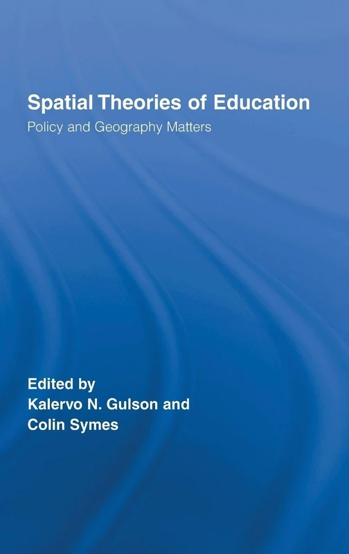 Spatial Theories of Education: Policy and Geography Matters (Routledge Research in Education)
