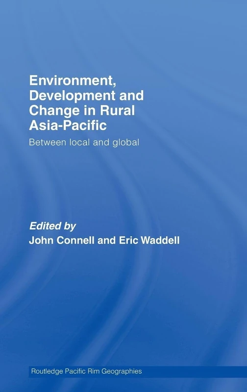 Environment, Development and Change in Rural Asia-Pacific: Between Local and Global: 6 (Routledge Pacific Rim Geographies)