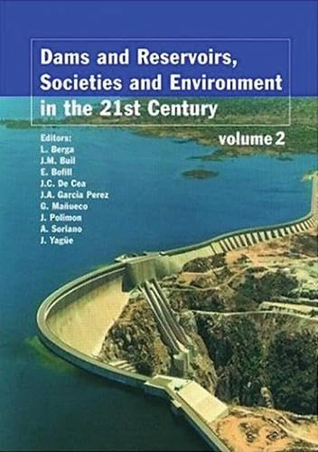 Dams and Reservoirs, Societies and Environment in the 21st Century, Two Volume Set: Proceedings of the International Symposium on Dams in the ... Dams (ICOLD), Barcelona, Spain, 18 June 2006