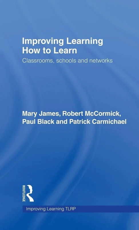 Improving Learning How to Learn: Classrooms, Schools and Networks