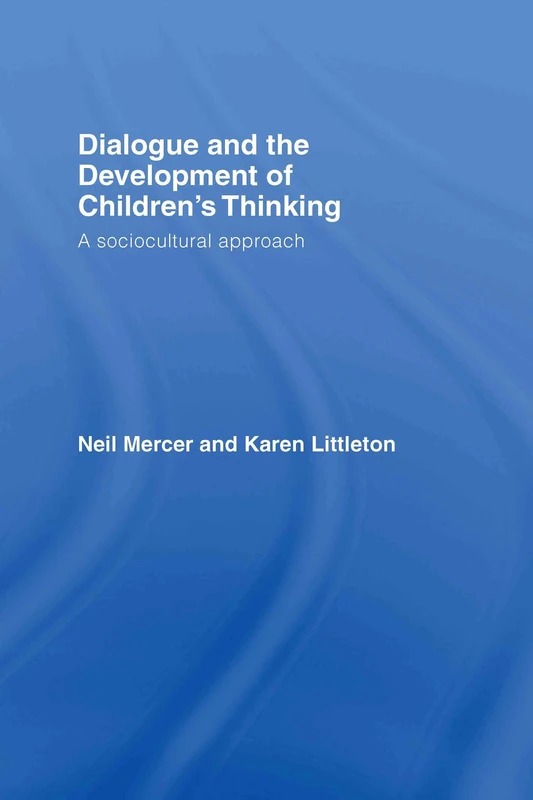Dialogue and the Development of Children's Thinking: A Sociocultural Approach
