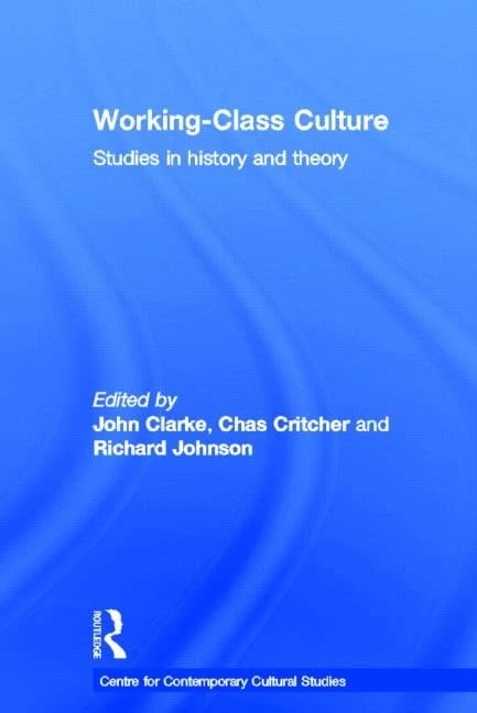 Working Class Culture: Studies in History and Theory