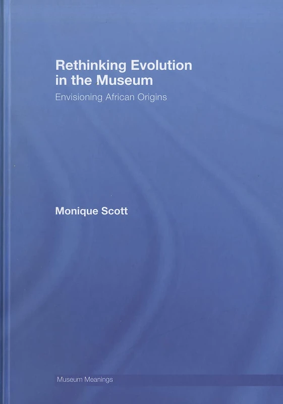 Routledge Rethinking Evolution in the Museum - African Origins