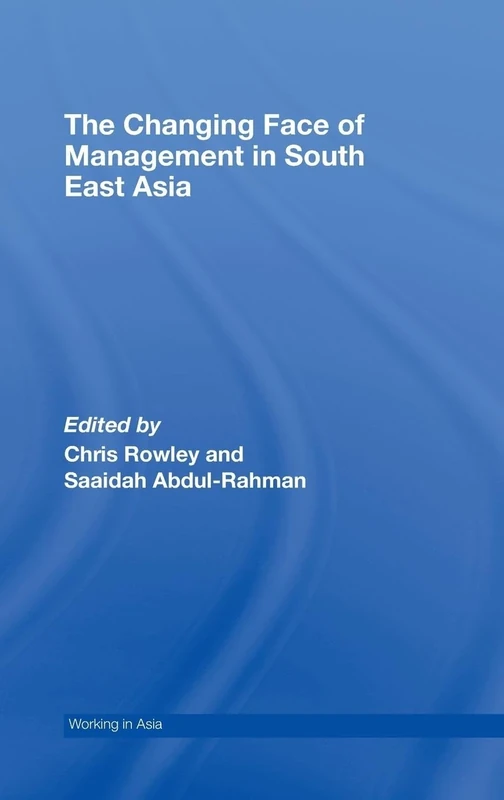 The Changing Face of Management in South East Asia (Working in Asia)