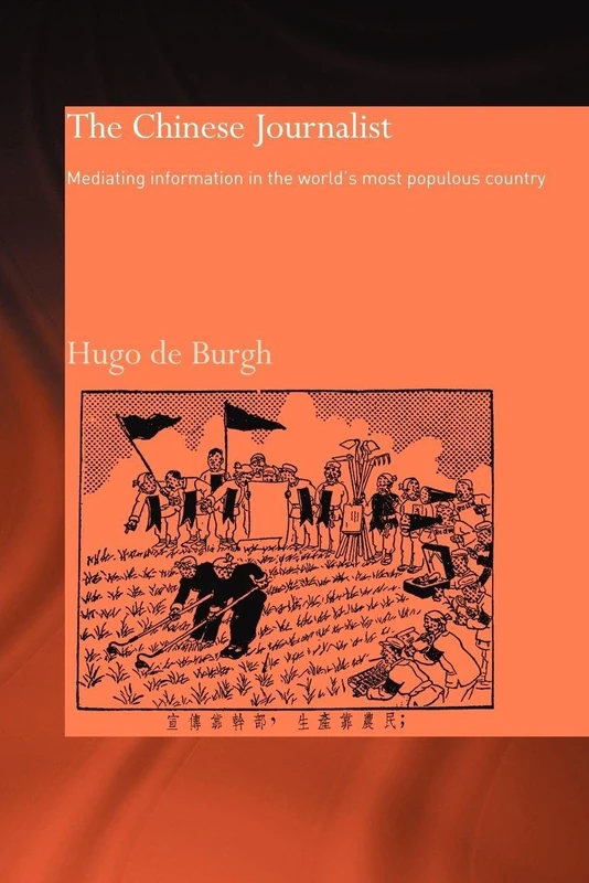 The Chinese Journalist: Mediating Information in the World's Most Populous Country