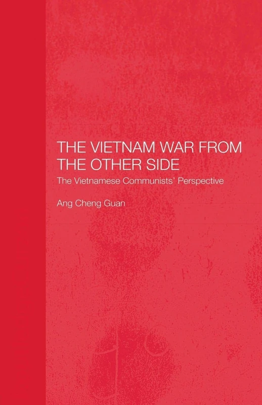 The Vietnam War from the Other Side: The Vietnamese Communists' Perspective