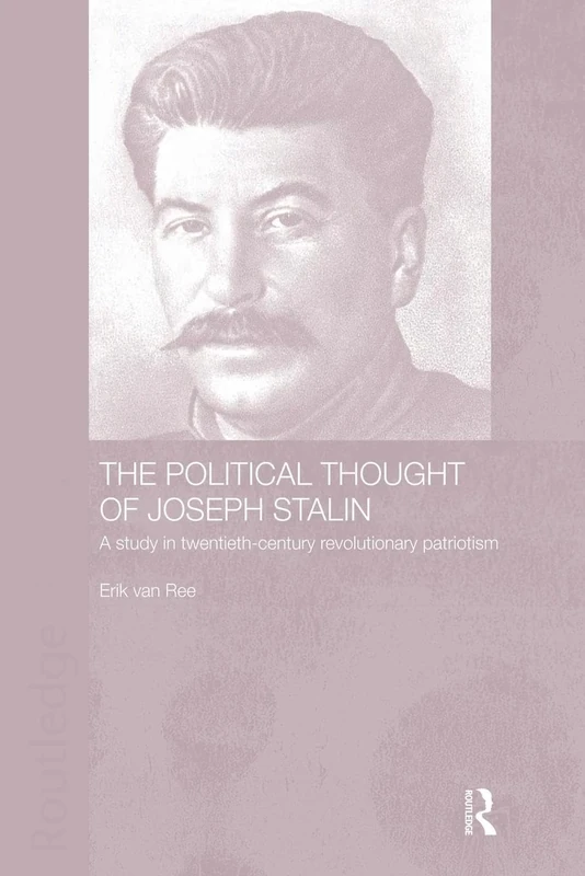 The Political Thought of Joseph Stalin: A Study in Twentieth Century Revolutionary Patriotism