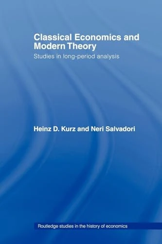 Classical Economics and Modern Theory: Studies in Long-Period Analysis (Routledge Studies in the History of Economics)