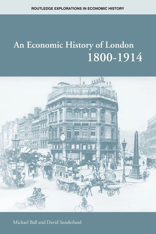 An Economic History of London 1800-1914 (Routledge Explorations in Economic History)