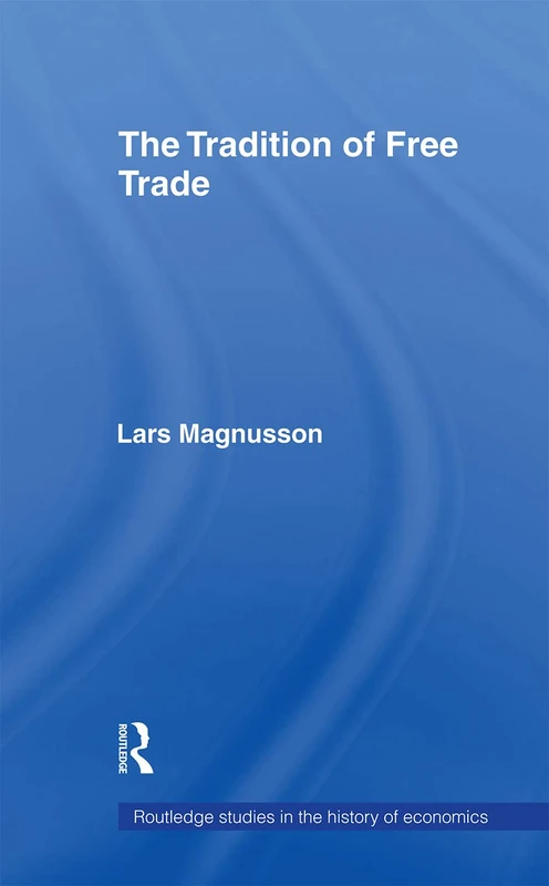 The Tradition of Free Trade (Routledge Studies in the History of Economics)