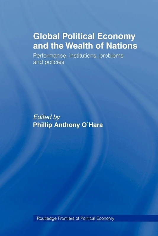 Global Political Economy and the Wealth of Nations: Performance, Institutions, Problems and Policies (Routledge Frontiers of Political Economy) - Image 1
