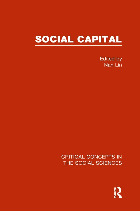 Social Capital (Critical Concepts in the Social Sciences)