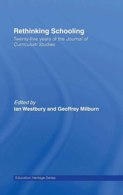 Rethinking Schooling: Twenty-Five Years of the Journal of Curriculum Studies (Education Heritage)