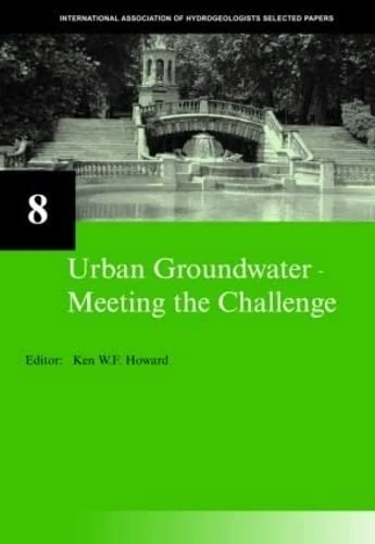 CRC Press - Urban Groundwater: IAH Selected Papers on Hydrogeology 8