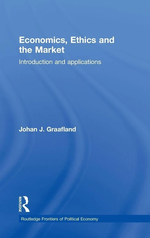 Economics, Ethics and the Market: Introduction and Applications (Routledge Frontiers of Political Economy)