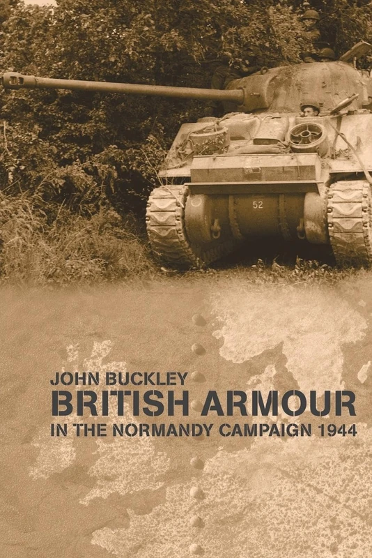British Armour in the Normandy Campaign (Military History and Policy)