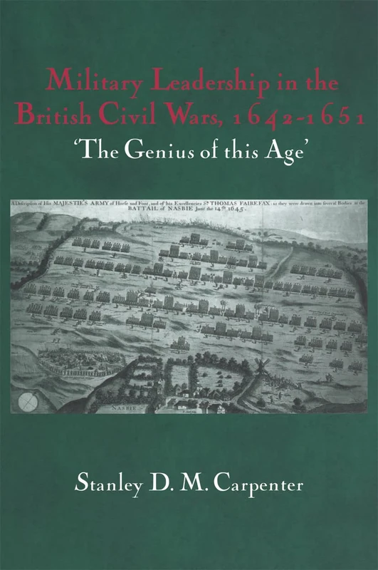 Military Leadership in the British Civil Wars, 1642-1651: 'The Genius of this Age' (Cass Military Studies)