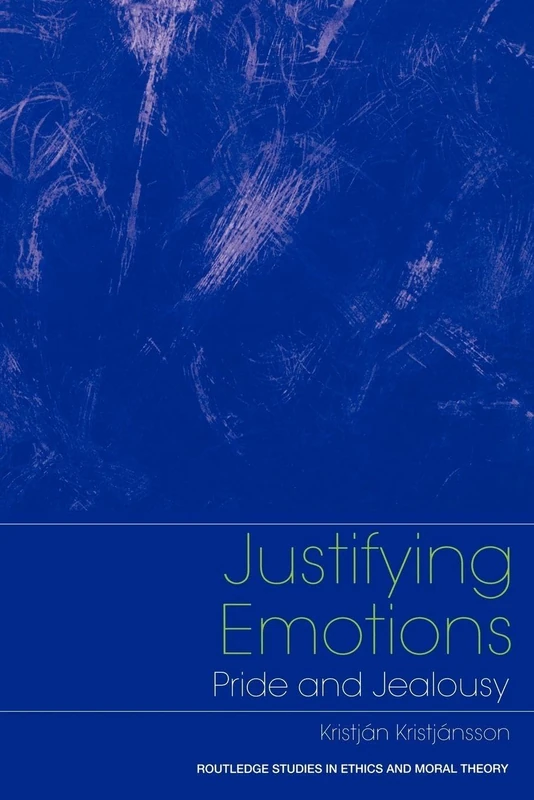 Justifying Emotions: Pride and Jealousy (Routledge Studies in Ethics and Moral Theory) - Image 1