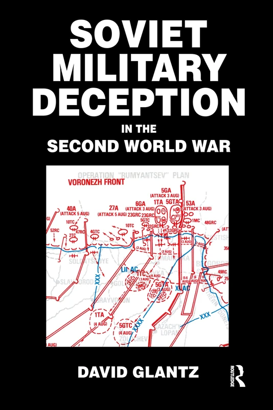Soviet Military Deception in the Second World War (Soviet Russian Military Theory and Practice)