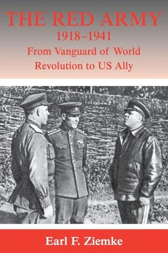 The Red Army, 1918-1941: From Vanguard of World Revolution to America's Ally (Strategy and History)