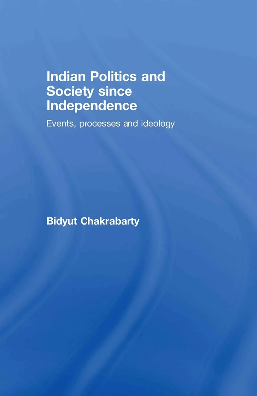 Routledge Indian Politics and Society since Independence Book