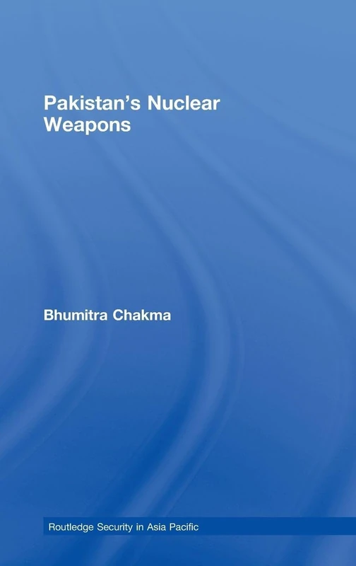 Routledge Pakistan's Nuclear Weapons - Security in Asia Pacific