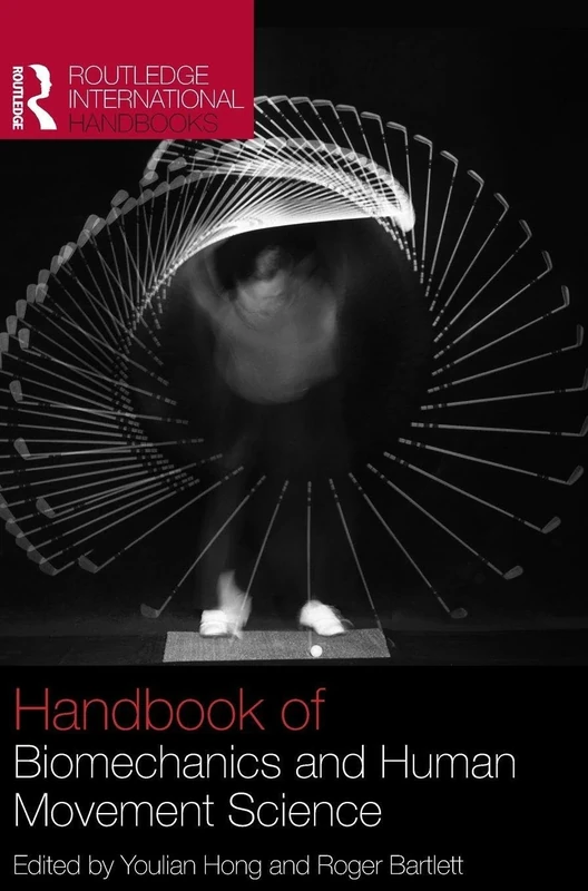Routledge Handbook of Biomechanics and Human Movement Science (Routledge International Handbooks)