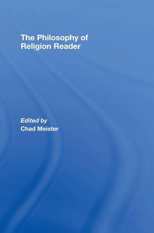 The Philosophy of Religion Reader