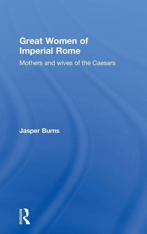 Routledge - Great Women of Imperial Rome: Mothers and Wives