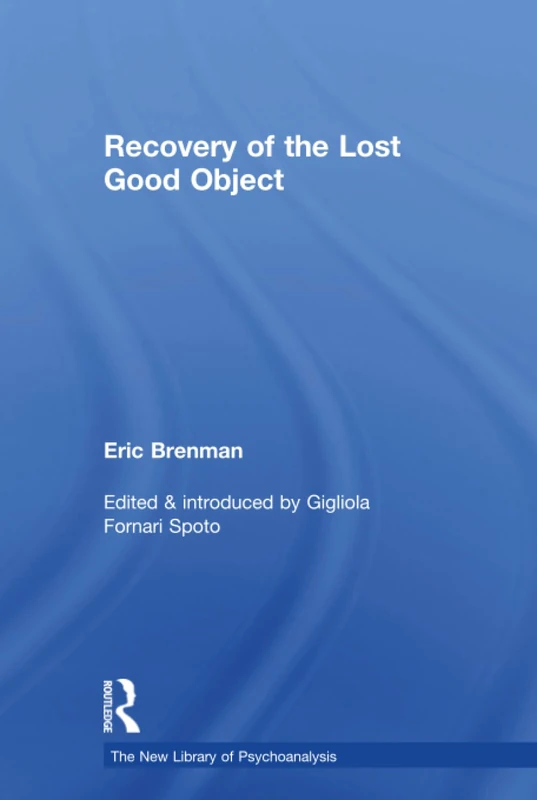 Routledge Recovery of the Lost Good Object - Eric Brenman