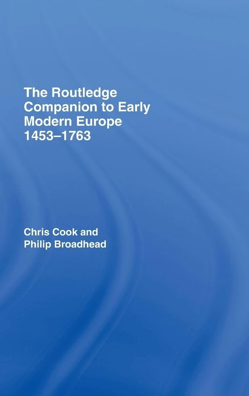 The Routledge Companion to Early Modern Europe, 1453-1763 (Routledge Companions to History)