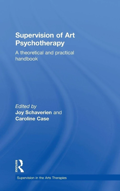 Supervision of Art Psychotherapy: A Theoretical and Practical Handbook